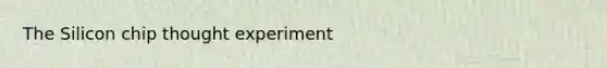 The Silicon chip thought experiment