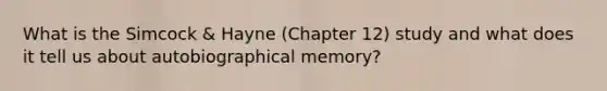 What is the Simcock & Hayne (Chapter 12) study and what does it tell us about autobiographical memory?