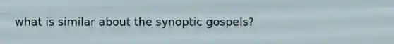 what is similar about the synoptic gospels?