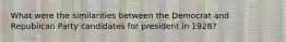 What were the similarities between the Democrat and Republican Party candidates for president in 1928?