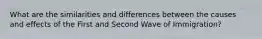 What are the similarities and differences between the causes and effects of the First and Second Wave of Immigration?