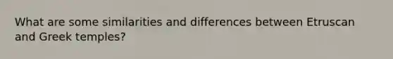 What are some similarities and differences between Etruscan and Greek temples?
