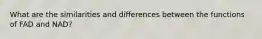 What are the similarities and differences between the functions of FAD and NAD?