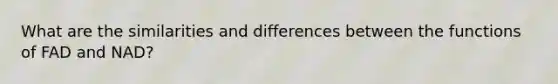 What are the similarities and differences between the functions of FAD and NAD?