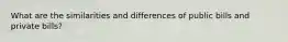 What are the similarities and differences of public bills and private bills?