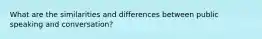 What are the similarities and differences between public speaking and conversation?