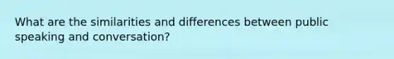 What are the similarities and differences between public speaking and conversation?
