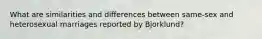 What are similarities and differences between same-sex and heterosexual marriages reported by Bjorklund?