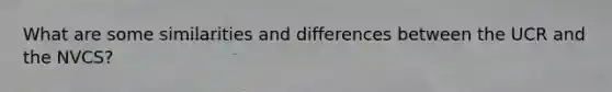 What are some similarities and differences between the UCR and the NVCS?