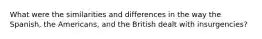 What were the similarities and differences in the way the Spanish, the Americans, and the British dealt with insurgencies?
