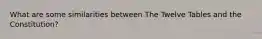 What are some similarities between The Twelve Tables and the Constitution?