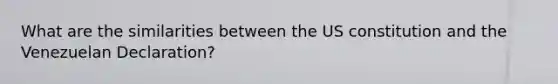 What are the similarities between the US constitution and the Venezuelan Declaration?