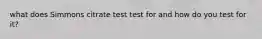 what does Simmons citrate test test for and how do you test for it?