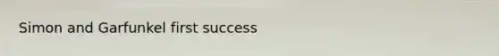Simon and Garfunkel first success