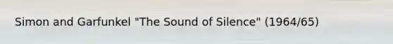 Simon and Garfunkel "The Sound of Silence" (1964/65)