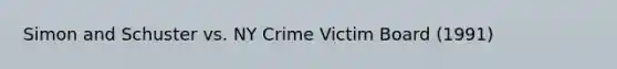 Simon and Schuster vs. NY Crime Victim Board (1991)