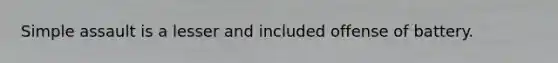 Simple assault is a lesser and included offense of battery.