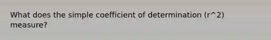 What does the simple coefficient of determination (r^2) measure?