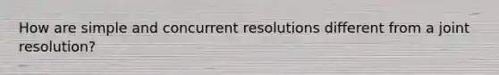 How are simple and concurrent resolutions different from a joint resolution?