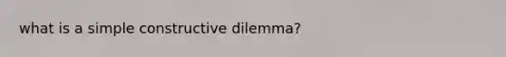 what is a simple constructive dilemma?