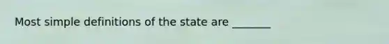 Most simple definitions of the state are _______