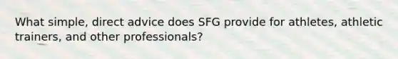 What simple, direct advice does SFG provide for athletes, athletic trainers, and other professionals?