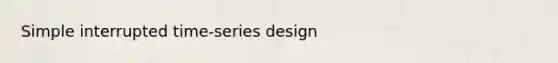 Simple interrupted time-series design