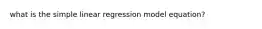 what is the simple linear regression model equation?