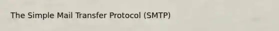 The Simple Mail Transfer Protocol (SMTP)