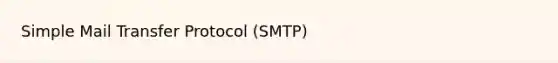 Simple Mail Transfer Protocol (SMTP)