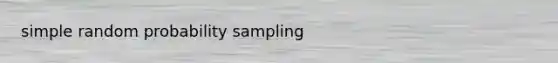 simple random probability sampling