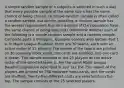 A simple random sample of n subjects is selected in such a way that every possible sample of the same size n has the same chance of being chosen.​ (A simple random sample is often called a random​ sample, but strictly​ speaking, a random sample has the weaker requirement that all members of the population have the same chance of being​ selected.) Determine whether each of the following is a simple random sample and a random sample. Complete parts a through c. Question content area bottom Part 1 a. In Major League​ Baseball, there are 30​ teams, each with an active roster of 25 players. The names of the teams are printed on 30 separate index​ cards, the cards are​ shuffled, and one card is drawn. The sample consists of the 25 players on the active roster of the selected team. b. For the same Major League Baseball population described in part​ (a), the 750 names of the players are printed on 750 separate index​ cards, and the cards are shuffled.​ Twenty-five different cards are selected from the top. The sample consists of the 25 selected players.