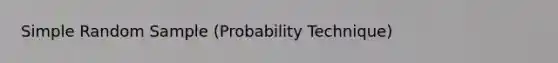 Simple Random Sample (Probability Technique)