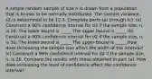 A simple random sample of size n is drawn from a population that is known to be normally distributed. The sample​ variance, s2​,is determined to be 12.3. Complete parts​ (a) through​ (c). (a) Construct a​ 90% confidence interval for σ2 if the sample​ size, n, is 20. The lower bound is _____ The upper bound is _____ (b) Construct a​ 90% confidence interval for σ2 if the sample​ size, n, is 30. The lower bound is _____ The upper bound is _____ How does increasing the sample size affect the width of the​ interval? ​(c) Construct a​ 98% confidence interval for σ2 if the sample​ size, n, is 20. Compare the results with those obtained in part​ (a). How does increasing the level of confidence affect the confidence​ interval?