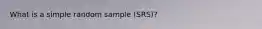 What is a simple random sample (SRS)?