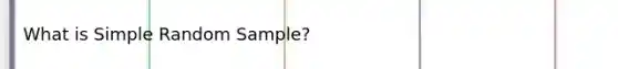 What is Simple Random Sample?