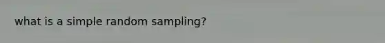 what is a simple random sampling?