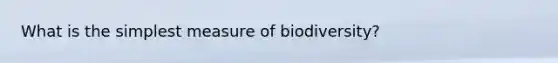 What is the simplest measure of biodiversity?