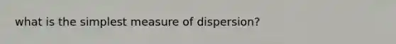 what is the simplest measure of dispersion?