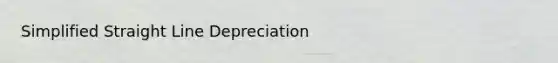 Simplified Straight Line Depreciation