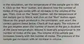 In the simulation, set the temperature of the sample gas to 304 K. Click on the "Run" button, and observe how the number of moles of the gas varies with an increase in the volume of the gas. Then, click on the "Reset" button, set the temperature of the sample gas to 504 K, and click on the "Run" button again. Observe the graph produced in the simulation, and select the correct options listed below. Check all that apply. The volume of the gas doubles when the number of moles of the gas is doubled at the same temperature. Volume is inversely proportional to the number of moles of the gas. The volume of the sample gas increases linearly with the number of moles. The pressure of the sample gas increases with an increase in volume.