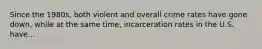 Since the 1980s, both violent and overall crime rates have gone down, while at the same time, incarceration rates in the U.S. have...
