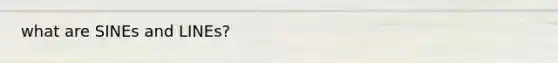 what are SINEs and LINEs?