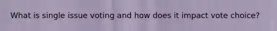 What is single issue voting and how does it impact vote choice?