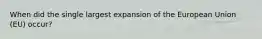 When did the single largest expansion of the European Union (EU) occur?