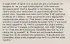 A single male caregiver of a 14-year-old girl accompanies his daughter to her pre-high school physical. In the course of discussion about how his daughter is developing, he remarks, "She's terrific most of the time. Of course when she gets her period, she's miserable and mean, but I tell her that's just what it's like to be a woman." What would be the most appropriate response by the nurse? a) "That doesn't make being a woman sound very good. It would probably be easier for her if you could be more supportive." b) "PMS is a problem for a lot of women, but sometimes it's worse in the beginning. She might outgrow it." c) "That must be hard on you, especially because you are raising her by yourself." d) "There are nutritional and medical things she can do to lessen the symptoms; I'll give both of you information about some strategies and we'll track her for a few months."