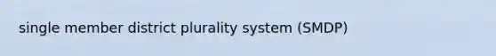 single member district plurality system (SMDP)