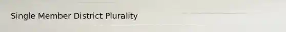 Single Member District Plurality