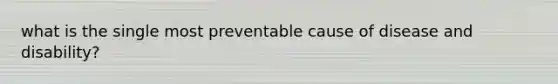 what is the single most preventable cause of disease and disability?