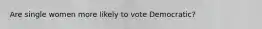 Are single women more likely to vote Democratic?